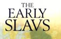 The Early Slavs